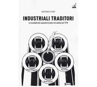 Industriali traditori. Lo scandalo dei cascami di seta e di cotone nel 1918