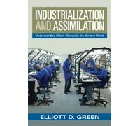Industrialization and Assimilation: Understanding Ethnic Change in the Modern World