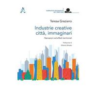 Industrie creative, città, immaginari. Narrazioni ed effetti territoriali