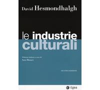INDUSTRIE CULTURALI (LE) - Hesmondhalgh David Monaci S. (cur.) - 2024 - EGEA