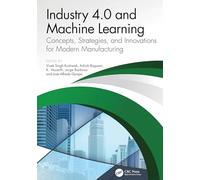 Industry 4.0 and Machine Learning: Concepts, Strategies, and Innovations for Modern Manufacturing