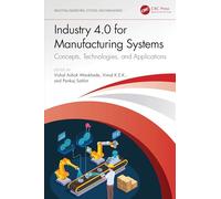 Industry 4.0 for Manufacturing Systems: Concepts, Technologies, and Applications