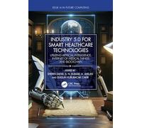 Industry 5.0 for Smart Healthcare Technologies: Utilizing Artificial Intelligence, Internet of Medical Things and Blockchain