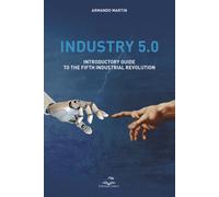 Industry 5.0 Introductory guide to the fifth industrial revolution