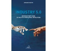 Industry 5.0 Introductory guide to the fifth industrial revolution