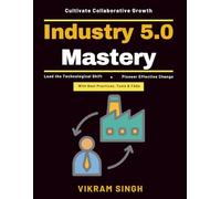 Industry 5.0 Mastery: Cobots in manufacturing | Sustainable manufacturing practices | Future work environments | Technological innovation in industry | Work-life balance strategies