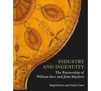 Industry and Ingenuity: The Partnership of William Ince and John Mayhew - NUOVO