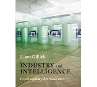 Industry and Intelligence: Contemporary Art Since 1820