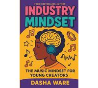 Industry Mindset: The Music Mindset for Young Creators