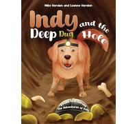 Indy and the Deep Dug Hole: From the Series: The Adventures of Indy