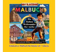 Indy Blackbone Sieben Weltwunder der Antike: Malbuch Edukativ