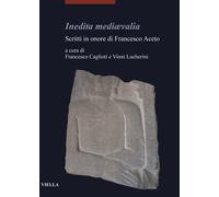 Inedita mediævalia. Scritti in onore di Francesco Aceto