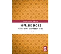 Ineffable Bodies: Heroism on the Early Modern Stage