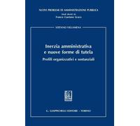 Inerzia amministrativa e nuove forme di tutela. Profili organizzativi e sostanzi