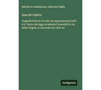 Ines de Castro: Tragedia lirica in tre atti, da rappresentarsi nell'I. e R. Teatro dei sigg. accademici Immobili in via della Pergola, il carnevale del 1839-40