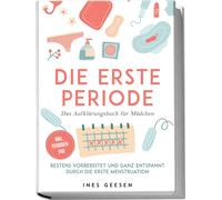 Ines Geesen Die erste Periode - Das Aufklärungsbuch für Mädchen: Bes (Tascabile)