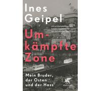 Ines Geipel Umkämpfte Zone: Mein Bruder, der Osten und der Hass (Tascabile)