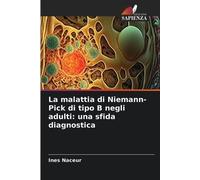 Ines Naceur La malattia di Niemann-Pick di tipo B negli adulti (Tascabile)