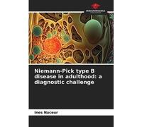 Ines Naceur Niemann-Pick type B disease in adulthood (Tascabile)