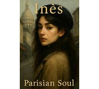 Inès - Parisian Soul: A Chic Journal for Romantic Thoughts and Urban Wandering