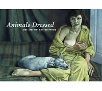Ines Ruttinger Eva Schmidt Lucian Freud: Animals Dressed (Copertina rigida)