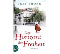 Ines Thorn Der Horizont der Freiheit: Roman (Tascabile)