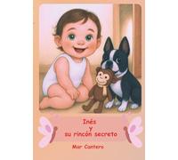 Inés y su rincón secreto: Un cuento para quien lo mira todo como si fuera la primera vez.