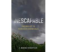 Inescapable: Facing Up to Forever Chemicals