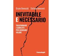 Inevitabile e necessario. Trasformare i conflitti per generare valore