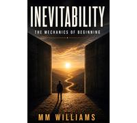 INEVITABILITY: The Mechanics of Beginning