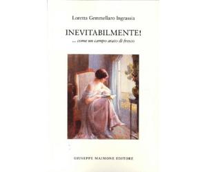 Inevitabilmente... Come un campo arato di fresco Loretta Gemmellaro Ingrassia