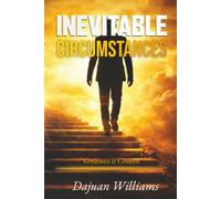 Inevitable Circumstances: Struggle Is Inevitable - Greatness Is Chosen: The Ultimate Guide to Building Discipline, Achieving Your Goals, and Creating ... Success Through Personal Transformation