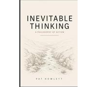 Inevitable Thinking: A Philosophy Of Action