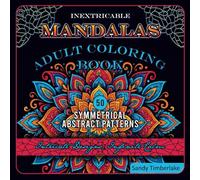 Inextricable Mandalas : Adult Coloring Book: Intricate Designs, Infinite Calm