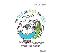 Inez De Florio-Hansen To See or Not to See (Tascabile)