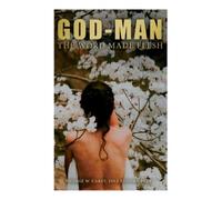 Inez Eudora Perry George Carey God-Man: The Word Made Flesh (Tascabile)