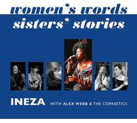 Ineza with The Alex Webb & The Copasetics Women's Words - Sisters' Stories (CD)