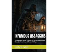 INFAMOUS ASSASSINS: The Shadow of Alamut: A History of Political Assassinations, Ideological Fanantics, and Targeted Killings