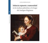 Infancia expuesta y maternidad en la inclusa palentina a lo largo del Antiguo Régimen