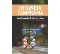 Infancia temprana: Manual para padres de niños de 0 a 6 años: 01