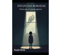 Infancias Robadas: voces que el mundo ignoró