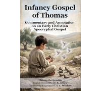 Infancy Gospel of Thomas: Commentary and Annotation on an Early Christian Apocryphal Gospel