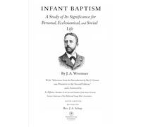 Infant Baptism: A Study of Its Significance for Personal, Ecclesiastical, and Social Life