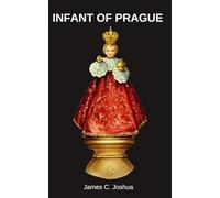 Infant Of Prague: Nine days novena and apparitions, prayers, devotions, reflections and litany to the infant of Prague