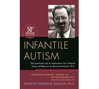 Infantile Autism: The Syndrome and Its Implications for a Neural Theory of Behavior by Bernard Rimland: The Syndrome and Its Implications for a Neural Theory of Behavior by Bernard Rimland, Ph.D.