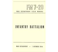 Infantry Battalion: War Department Field Manual, FM 5-20A, February 1944