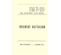 Infantry Battalion: War Department Field Manual FM 7-20, 1 October 1944