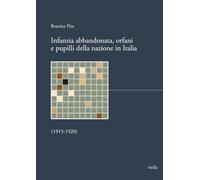 Infanzia abbandonata, orfani e pupilli della nazione in Italia. (1915-1920)