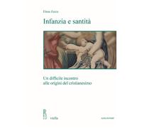 Infanzia e santità. Un difficile incontro alle origini del cristianesimo.