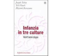 Infanzia in tre culture. Vent'anni dopo - Tobin Joseph J., Hsueh Yeh, Kara...